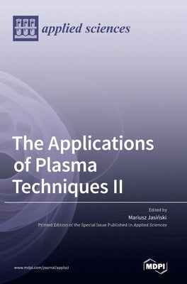The Applications of Plasma Techniques II by Jasiński, Mariusz