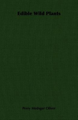 Edible Wild Plants by Oliver, Perry Medsger