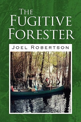 The Fugitive Forester by Robertson, Joel
