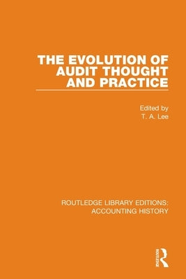 The Evolution of Audit Thought and Practice by Lee, T. A.