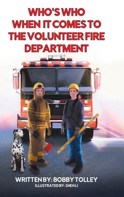 Who's Who When It Comes to the Volunteer Fire Department by Tolley, Bobby