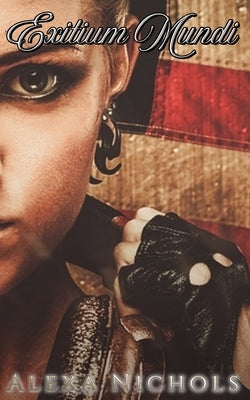 Exitium Mundi: The Complete Collection by Nichols, Alexa