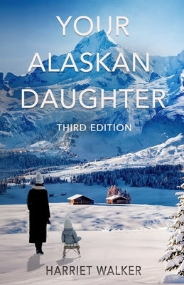 Your Alaskan Daughter by Walker, Harriet