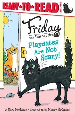 Playdates Are Not Scary!: Ready-To-Read Level 1 by McMahon, Kara