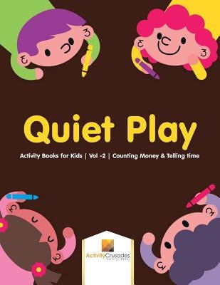 Quiet Play: Activity Books for Kids Vol -2 Counting Money & Telling time by Activity Crusades