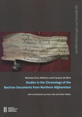 Studies in the Chronology of the Bactrian Documents from Northern Afghanistan by de Blois, Francois