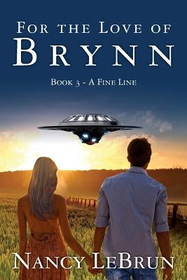 For the Love of Brynn: Book III: A Fine Line by Lebrun, Nancy