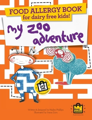 Food Allergy Book for Dairy Free Kids!: My Zoo Adventure - Children's Allergy Adventures Series by Phillips, Hailey