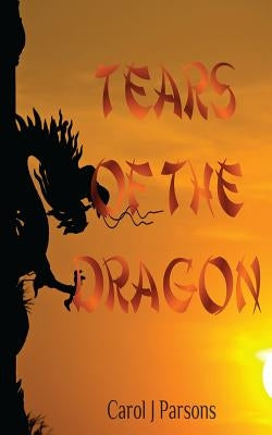Tears of the Dragon by Parsons, Carol J.