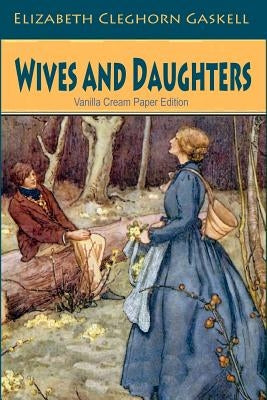 Wives and Daughters by Gaskell, Elizabeth Cleghorn