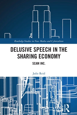Delusive Speech in the Sharing Economy: Scam Inc. by Reid, Julie