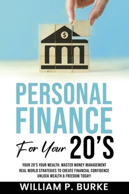 Personal Finance For Your 20's by Burke, William P.
