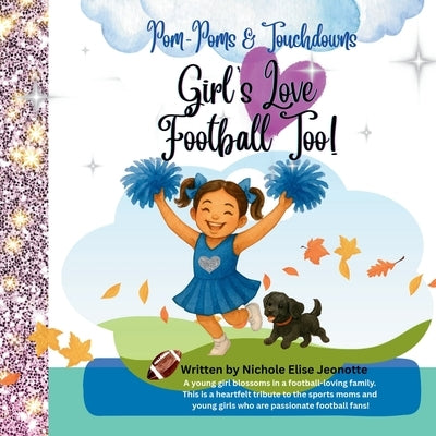 Girl's Love Football Too! by Jeonotte, Nichole Elise