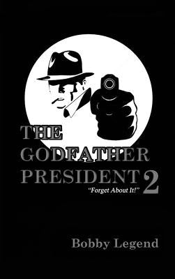 The Godfather President 2 by Legend, Bobby