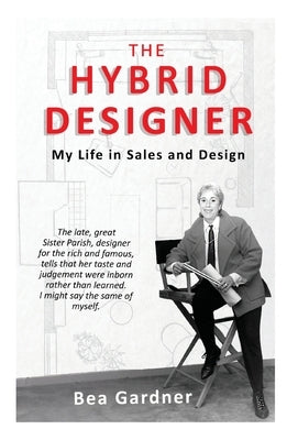 The Hybrid Designer: My Life in Sales and Design by Gardner, Bea