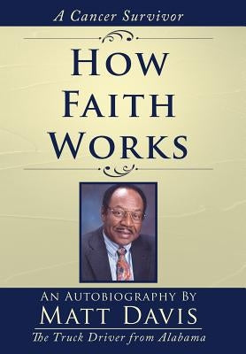 How Faith Works: Cancer Survivior by Davis, Matt