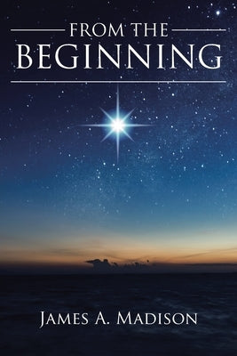 From The Beginning by Madison, James A.
