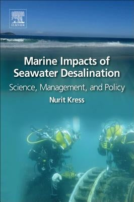 Marine Impacts of Seawater Desalination: Science, Management, and Policy by Kress, Nurit