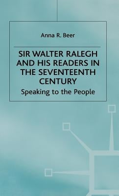 Sir Walter Ralegh and His Readers in the Seventeenth Century by Beer, A.