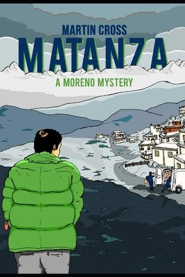 Matanza: A Moreno mystery by Cross, Martin