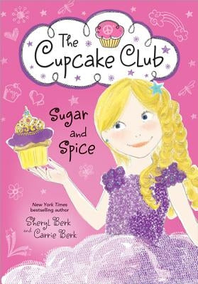 Sugar and Spice: The Cupcake Club by Berk, Sheryl