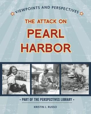 Viewpoints on the Attack on Pearl Harbor by Russo, Kristin J.