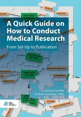 A Quick Guide on How to Conduct Medical Research: From Set-Up to Publication by Ter Wee, Marieke M.