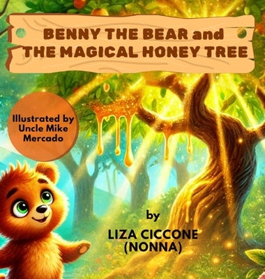 Benny The Bear And The Magical Honey Tree by Ciccone, Liza