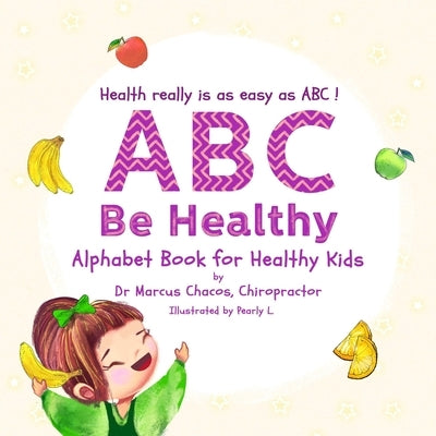 ABC Be Healthy: Alphabet Book for Healthy Kids by L, Pearly