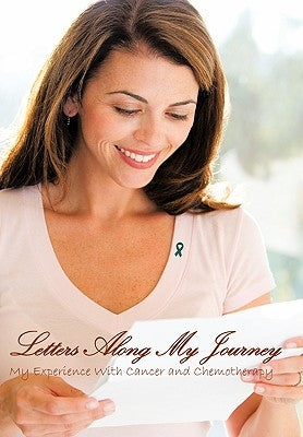 Letters Along My Journey: My Experience with Cancer and Chemotherapy by Graser, Angeline