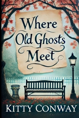 Where Old Ghosts Meet by Conway, Kitty