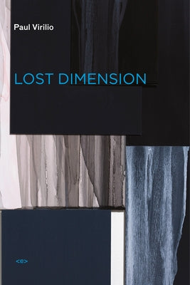 Lost Dimension, New Edition by Virilio, Paul