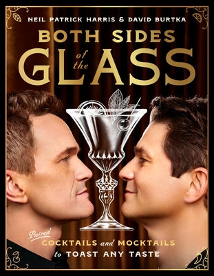 Both Sides of the Glass: Paired Cocktails and Mocktails to Toast Any Taste by Harris, Neil Patrick