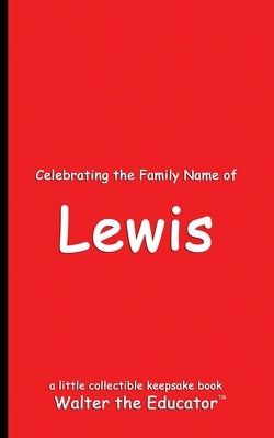 Celebrating the Family Name of Lewis by Walter the Educator