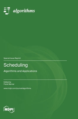 Scheduling: Algorithms and Applications by Werner, Frank