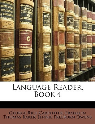 Language Reader, Book 4 by Carpenter, George Rice