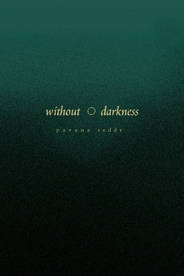 Without Darkness by Reddy, Pavana