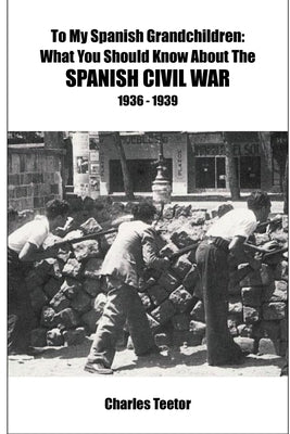 To My Spanish Grandchildren...What You Should Know About The Spanish Civil War by Reig, William M.