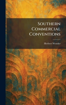 Southern Commercial Conventions by Wender, Herbert