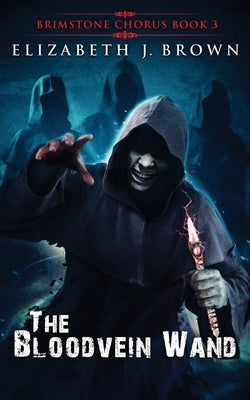 The Bloodvein Wand by Brown, Elizabeth J.