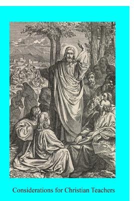Considerations for Christian Teachers by Hermenegild Tosf, Brother