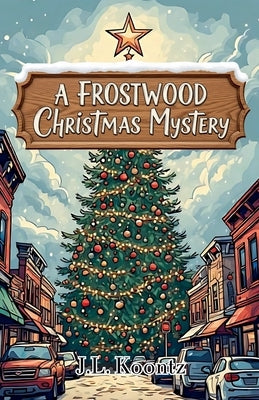 A Frostwood Christmas Mystery by Koontz, J. L.