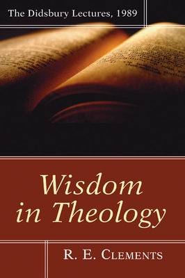 Wisdom in Theology by Clements, R. E.