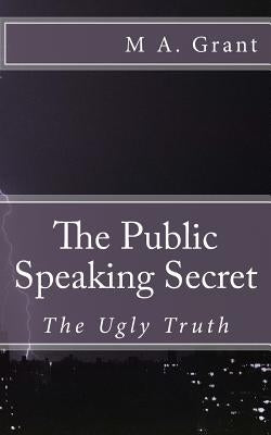 The Public Speaking Secret - The Ugly Truth by Cording, Vincent E.