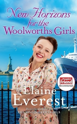 New Horizons for the Woolworths Girls: An emotional story of change and hope, the much-anticipated final novel in the bestselling Woolworths Girls ser by Everest, Elaine