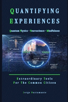 Quantifying Experiences: Extraordinary Tools For The Common Citizen by Bustamante, Jorge