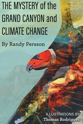 The Mystery of the Grand Canyon and Climate Change by Persson, Randy