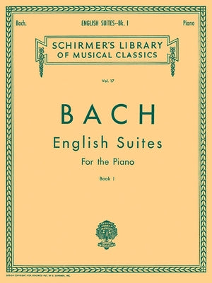 English Suites - Book 1: Schirmer Library of Classics Volume 17 Piano Solo by Bach, Johann Sebastian