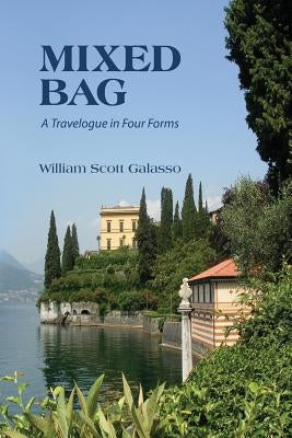 Mixed Bag: A Travelogue in Four Forms by Galasso, William Scott