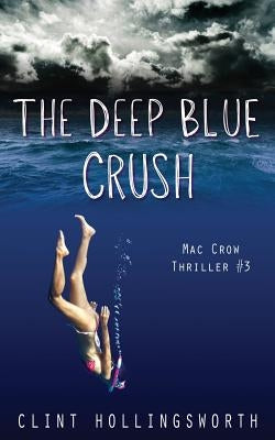 The Deep Blue Crush by Hollingsworth, Clint